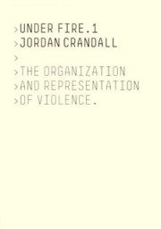 Jordan Crandall. Under Fire. 1