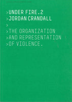 Jordan Crandall. Under Fire. 2